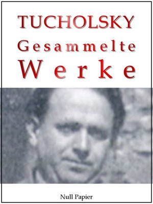 cover image of Kurt Tucholsky--Gesammelte Werke--Prosa, Reportagen, Gedichte